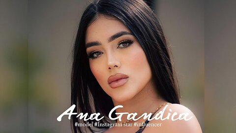 Ana Gandica| Fashion model | Instagram sensation | influencer | Bio & info