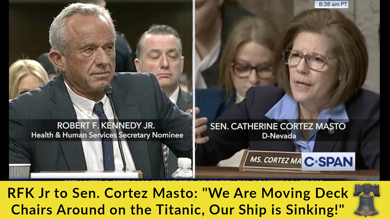 RFK Jr to Sen. Cortez Masto: "We Are Moving Deck Chairs Around on the Titanic, Our Ship is Sinking!"