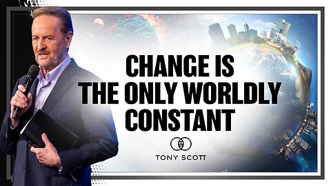 Change is the Only Worldly Constant