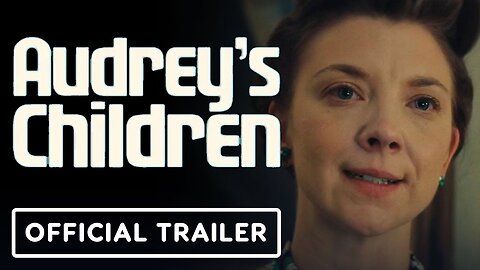 Audrey's Children - Official Trailer (2025) Natalie Dormer, Jimmi Simpson