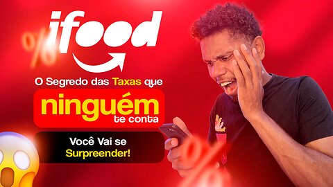 iFood: O Segredo das Taxas que Ninguém te Conta! [Você Vai se Surpreender]