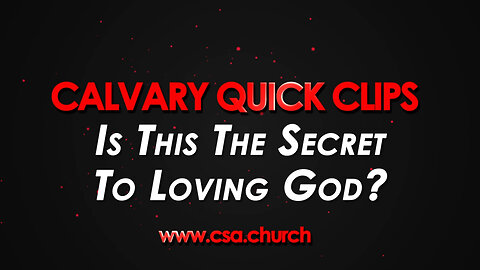 Is This The Secret To Loving God?