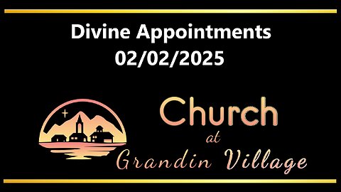 Divine Appointments! 02/02/2025