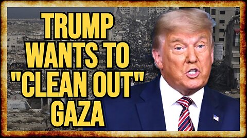 Trump Calls To PURGE Gaza, RELOCATE Population To Neighboring States