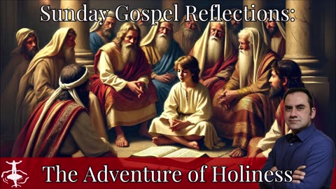 The Adventure of Holiness: Feast of the Holy Family-Cycle C