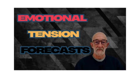 Emotional Tension Forecasts...Clif High 1