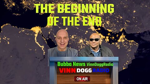 THE BEGINNING OF THE END guest/ Bubba News