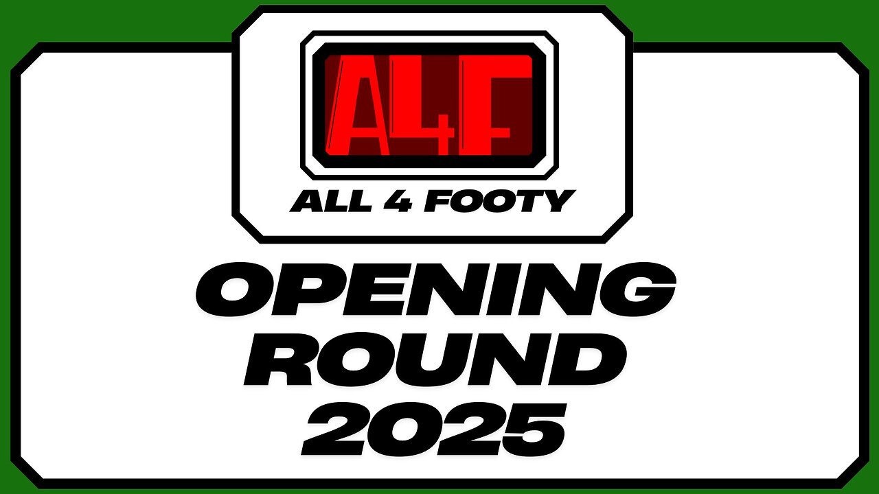 All 4 Footy 2025 Opening Round