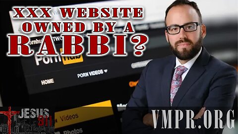 07 Jan 25, Jesus 911: Pornhub Owned by a Rabbi?