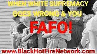 WHEN WHITE SUPREMACY GOES WRON & YOU FAFO!