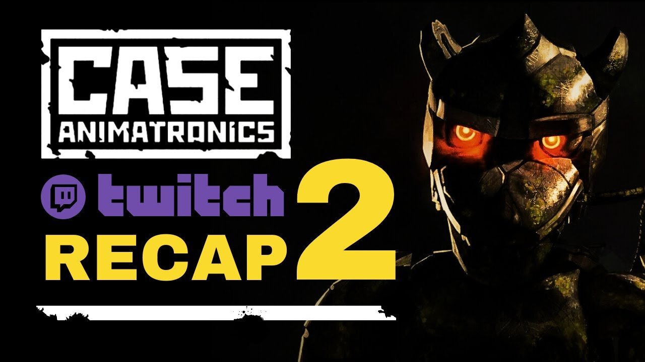 Case Animatronics TWITCH RECAP pt2 + ENDING