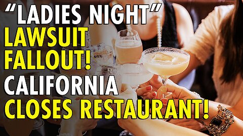 California Restaurant Closing After Being Sued for Discrimination Over ‘Ladies Night’ Discounts