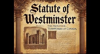 The Statute of Westminster is the most important document you don't know about. Walter Kuhl MP 1977