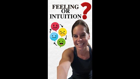 Feeling vs. Intuition. How Do You Know the Difference?