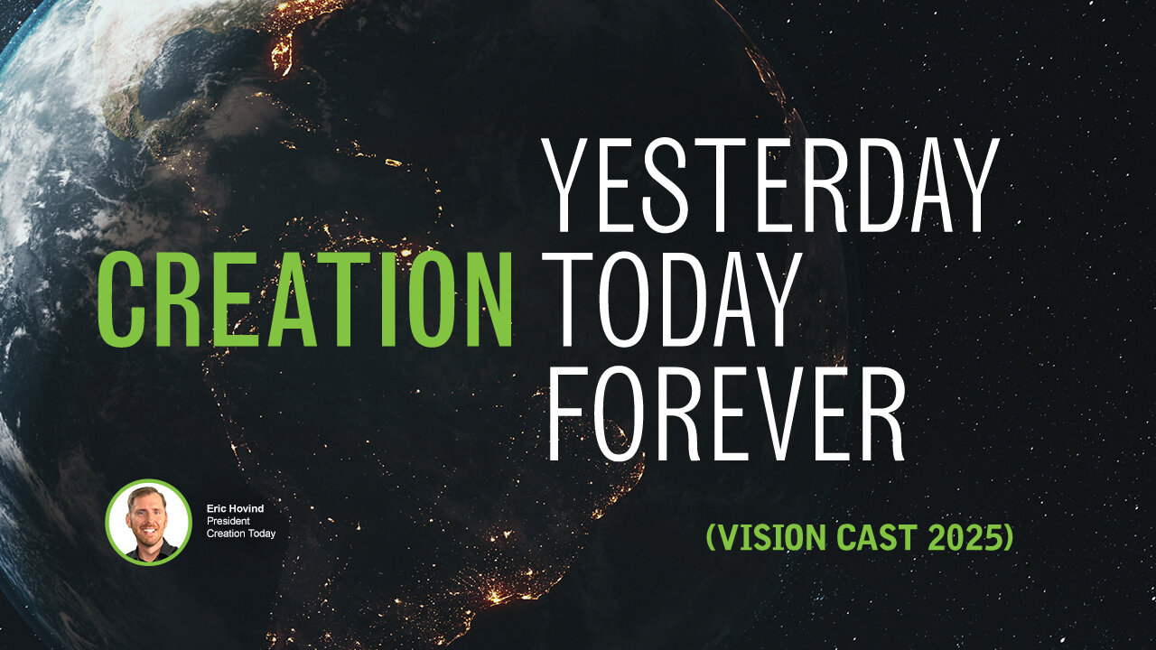 Creation Yesterday, Today, & Forever (Vision Cast 2025) | Eric Hovind | Creation Today Show #404