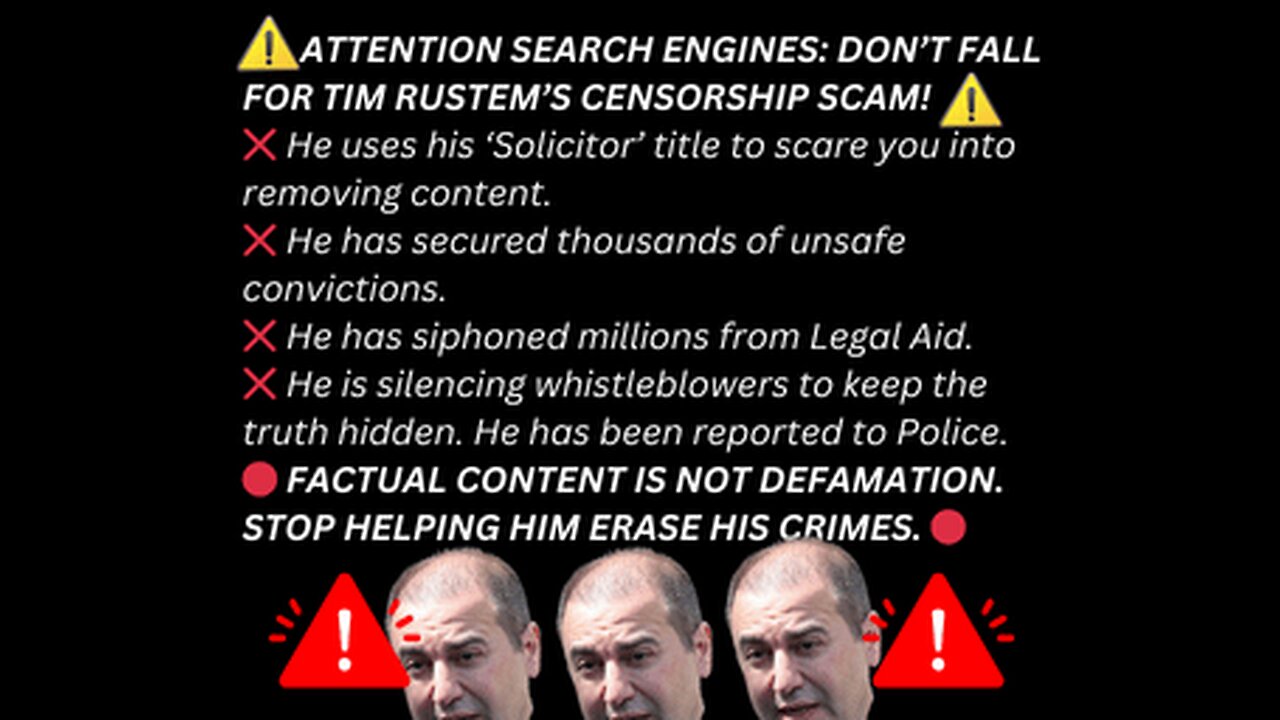 🚨 URGENT NOTICE TO SEARCH ENGINES: STOP FACILITATING TIM RUSTEM’S CENSORSHIP ABUSE 🚨