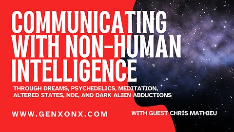 Communicating With Non-Human Intelligence with Chris Mathieu