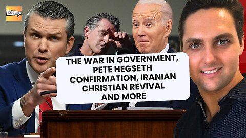 War in Government, Pete Hegseth Confirmation, Iranian Christian Revival | That's Life Ep. 43