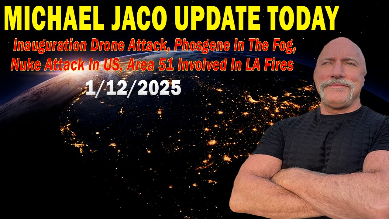 Michael Jaco Situation Update Jan 12: "Inauguration Drone Attack, Phosgene In The Fog, Nuke Attack In US"