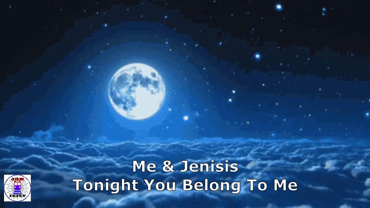 Me & Jenisis Tonight You Belong To Me