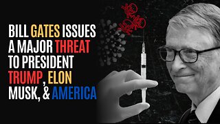 BREAKING: Bill Gates Issues A Major Threat To President Trump, Elon Musk, & America