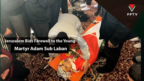 Jerusalem Bids Farewell to the Young Martyr Adam Sub Laban