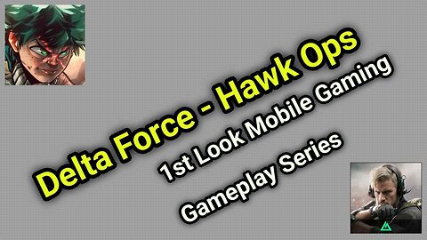 Delta Force: Hawk Ops [1st Look Mobile Gaming Gameplay Series]