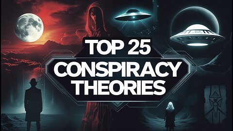 top 25 conspiracy theories that will blow your mind