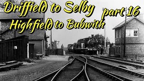 Driffield to Selby Railway (disused) Part 16 Highfield to Bubwith railway station