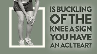 Is buckling of the knee a sign you have an ACL tear?