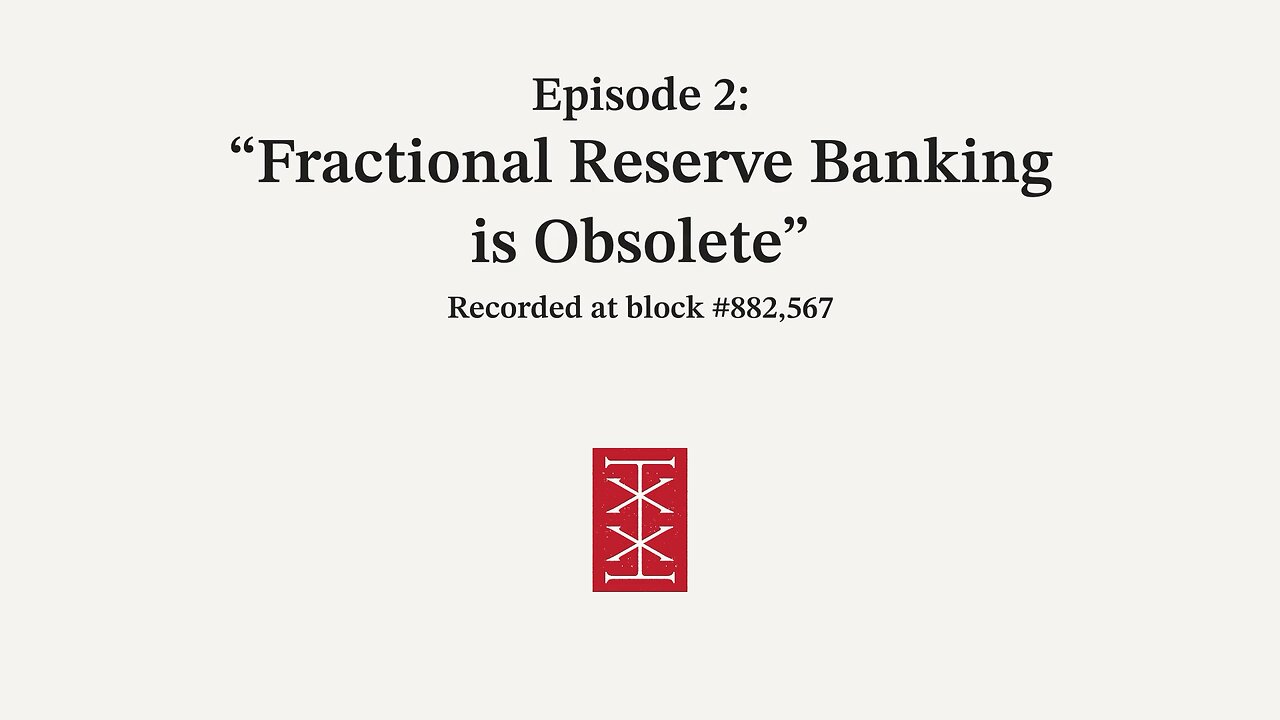 The Reorg | Episode 2 – Fractional Reserve Banking is Obsolete