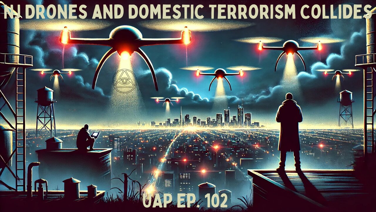 Episode 102 - NJ Drones and Domestic Terrorism Collides | Uncovering Anomalies Podcast (UAP)