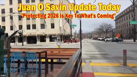 Juan O Savin Update Today Feb 27: "Protecting 2026 Is Key To What's Coming"