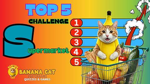 Supermarket Top 5 Challenge 🛒 🍎 🥩 🍞 🥦 | Quiz Game 🥕 🍓 🍇 🍉 | Brian Break | Banana Cat | ❤️▶️ 🍌🐱
