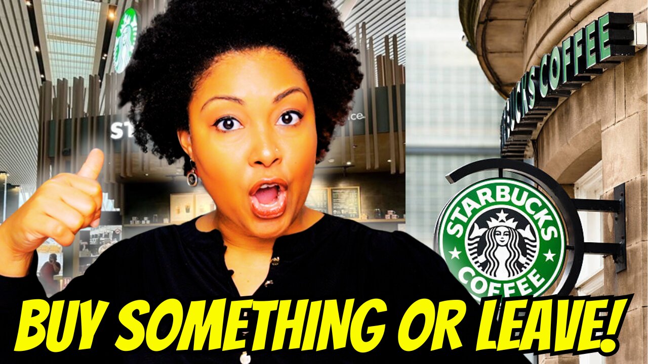 STARBUCKS: buy something or get out!