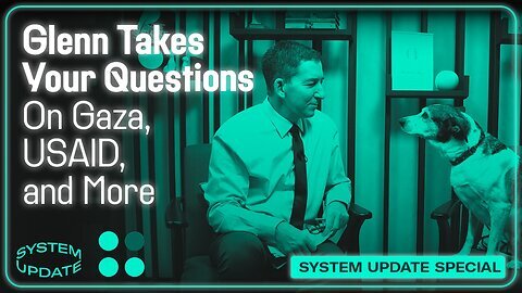 Glenn Takes Your Questions On Gaza, USAID, and More - SYSTEM UPDATE #403