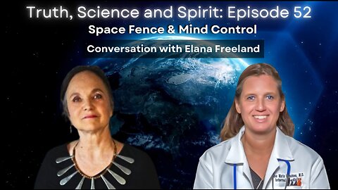 Space Fence & Mind Control – Conversation with Elana Freeland - TSS 52