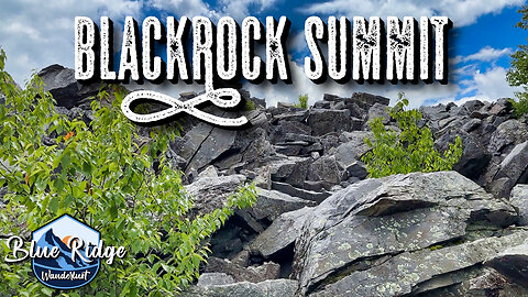 Blackrock Summit | Blue Ridge Wanderlust Ep. 05