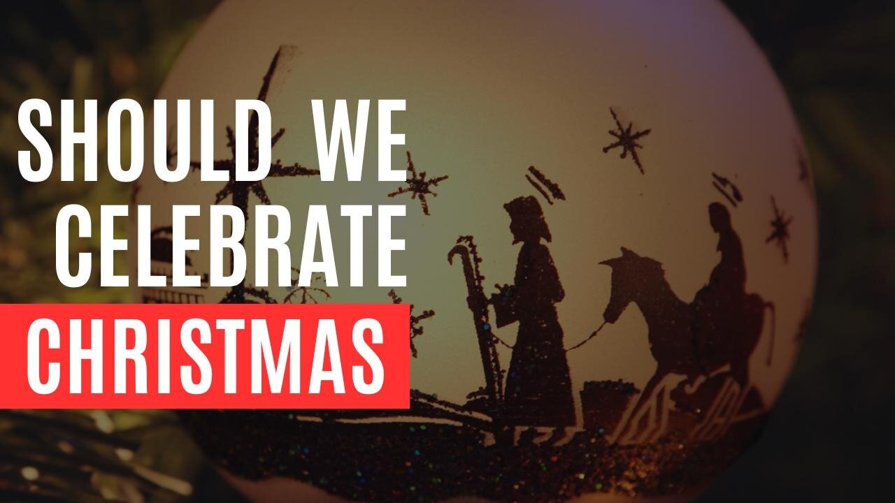 Should We Celebrate Christmas?