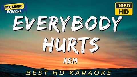 EVERYBODY HURTS - REM - BEST HD KARAOKE