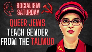 SOCIALISM SATURDAY: Queer Jews teach Jewish Gender Identity From The Talmud