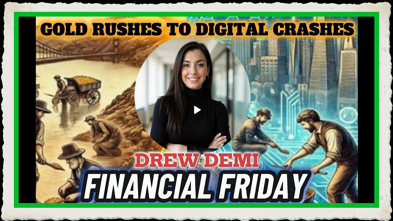 FINANCIAL FRIDAY - GOLD RUSHES TO DIGITAL CRASHES WITH DREW DEMI