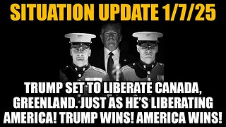 Situation Update 1/7/25 - Trump Set To Liberate Canada, Greenland. Just As He’s Liberating America!