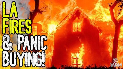 LA FIRES & PANIC BUYING! - False Flag Fires Cause Panic As Climate Lockdown Agenda CONTINUES!