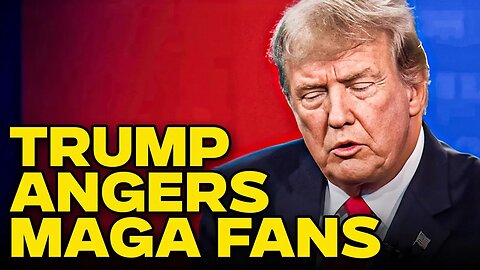 Trump Angers MAGA Fans Again With Latest Announcement