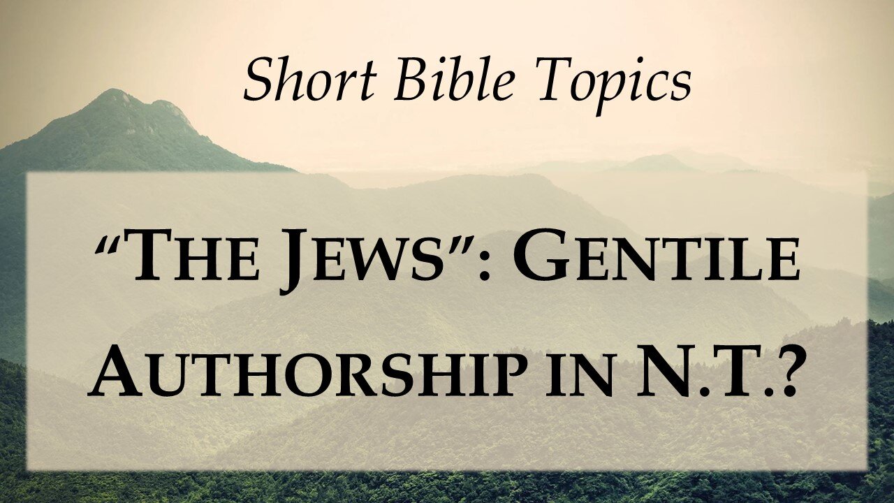 “The Jews”: Gentile Authorship in NT? [Short Bible Topics]