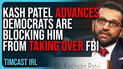 Tim Cast: Kash Patel ADVANCES, Democrats Are BLOCKING HIM From Taking Over FBI,...