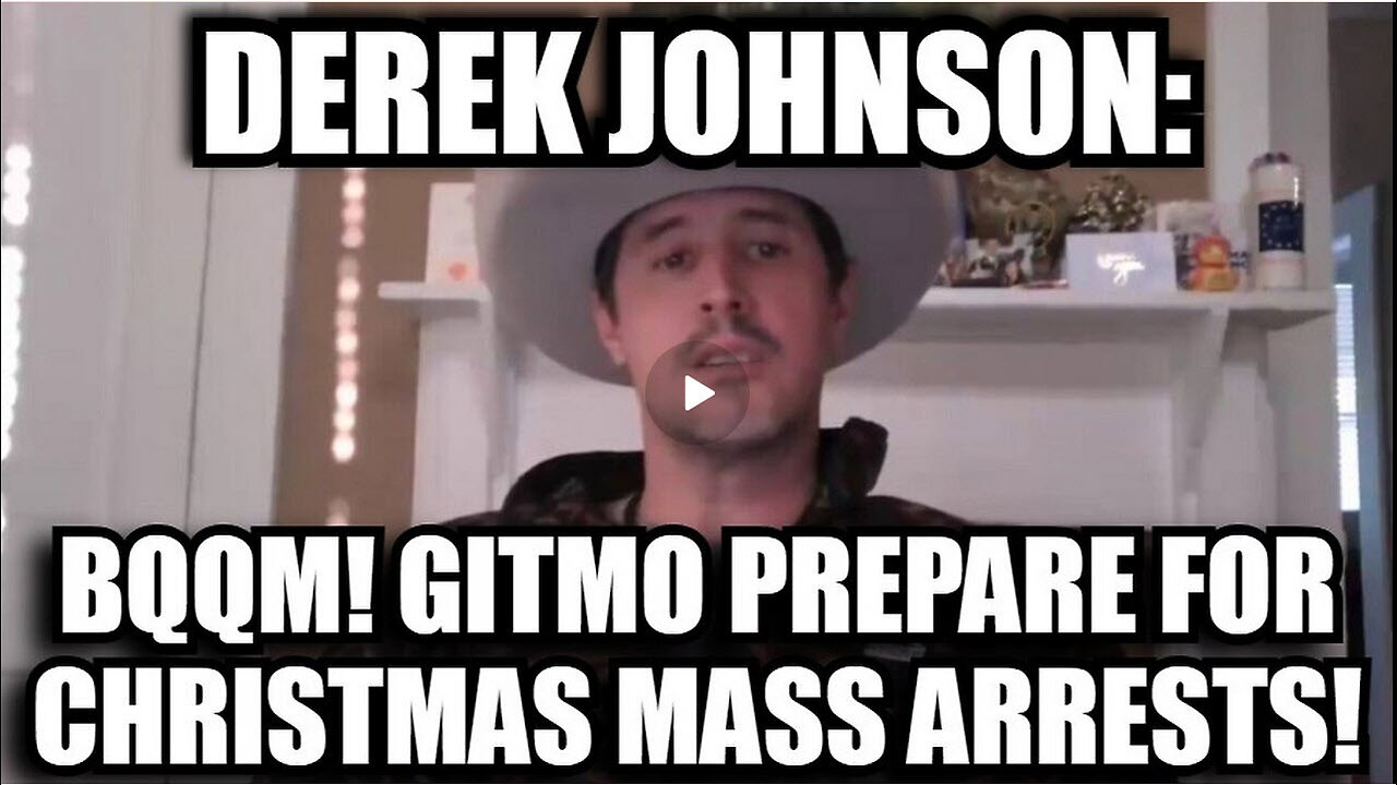 Derek Johnson: BQQM! GITMO Prepare for Christmas Mass Arrests!