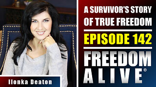 A Survivor's Story of True Freedom - Ilonka Deaton - Freedom Alive® Ep142