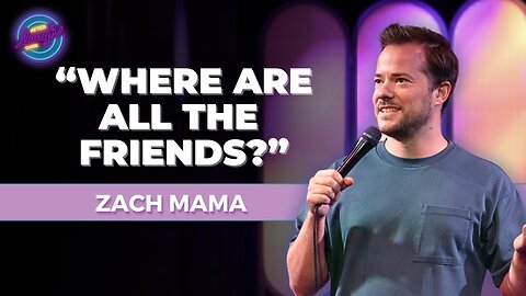 Where Are All The Friends? | Zach MAMA | Stand Up Comedy